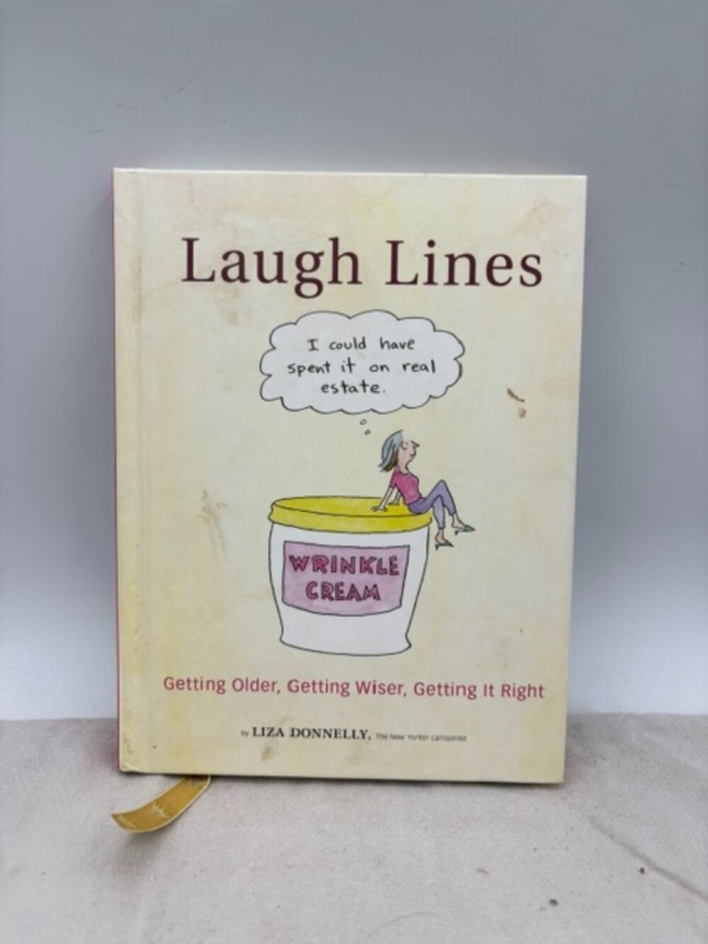 Laugh Lines : Getting Older, Getting Wiser, Getting It Right by Liz Connelly